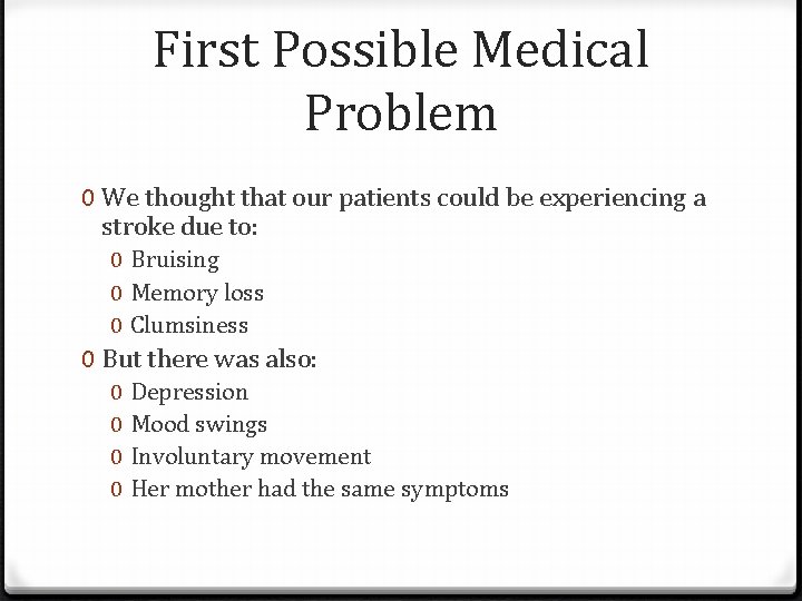 First Possible Medical Problem 0 We thought that our patients could be experiencing a