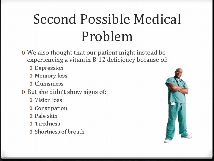 Second Possible Medical Problem 0 We also thought that our patient might instead be