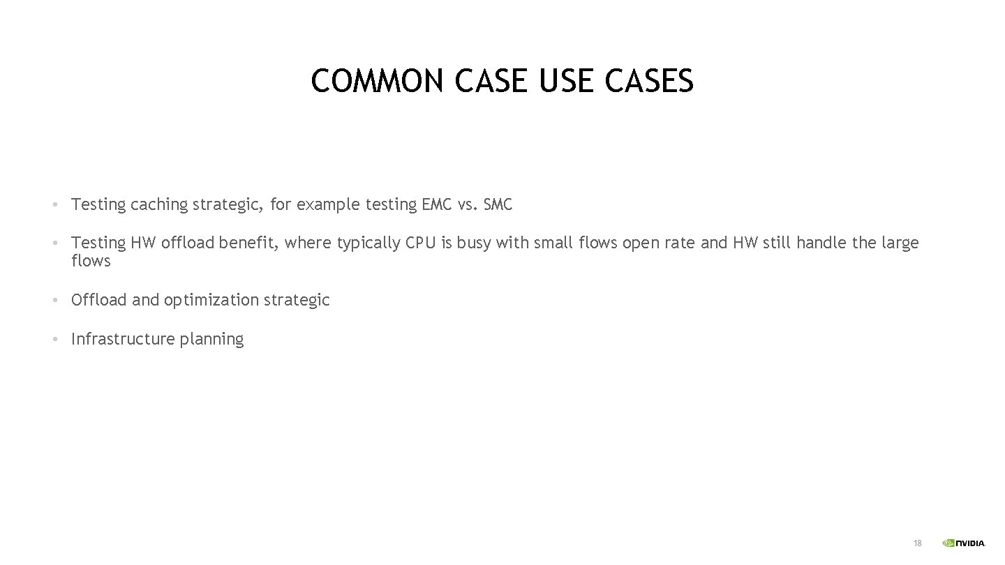 COMMON CASE USE CASES • Testing caching strategic, for example testing EMC vs. SMC