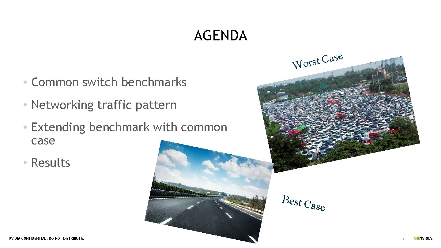 AGENDA e s a C t Wors • Common switch benchmarks • Networking traffic