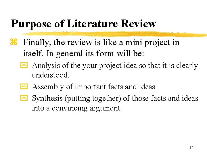 Purpose of Literature Review z Finally, the review is like a mini project in