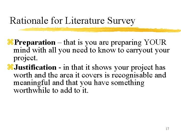 Rationale for Literature Survey z. Preparation – that is you are preparing YOUR mind
