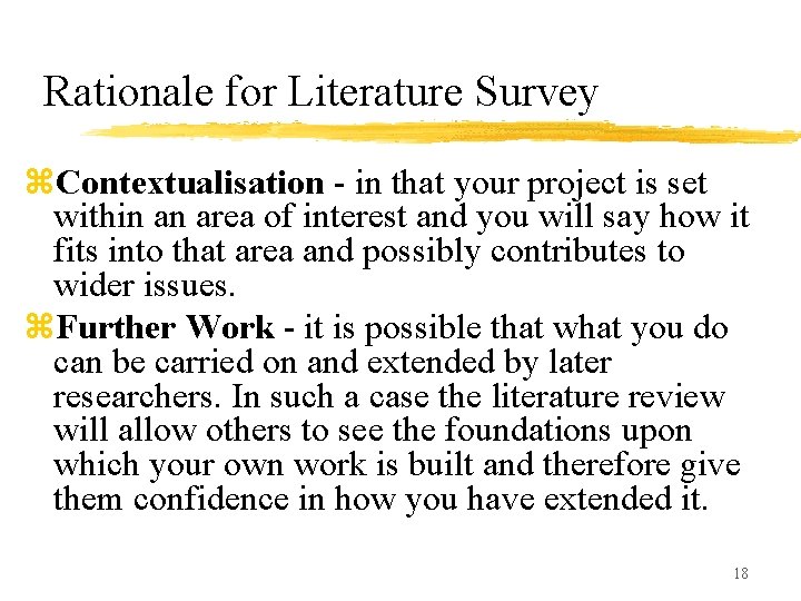 Rationale for Literature Survey z. Contextualisation - in that your project is set within