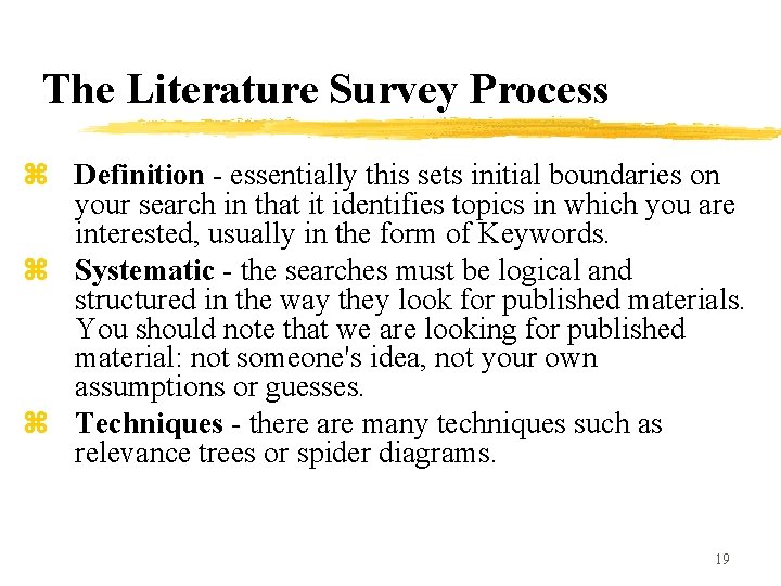 The Literature Survey Process z Definition - essentially this sets initial boundaries on your