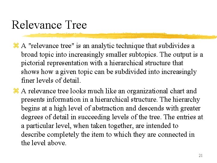 Relevance Tree z A "relevance tree" is an analytic technique that subdivides a broad