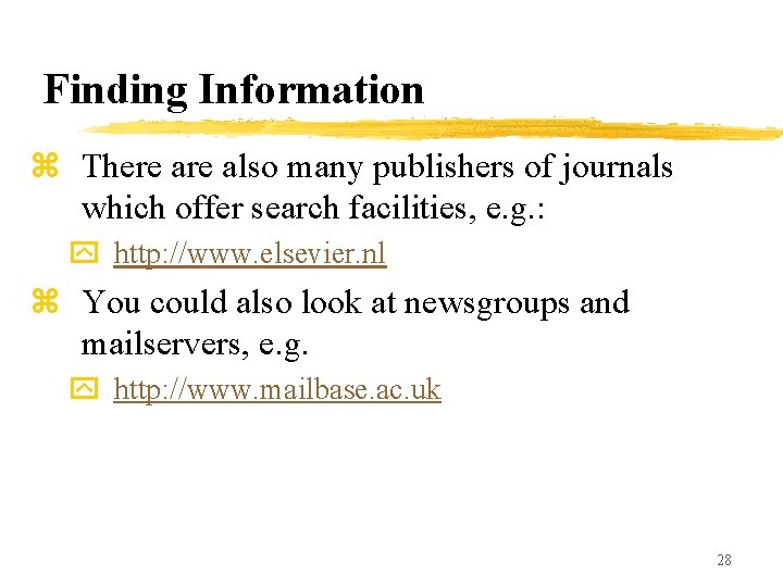 Finding Information z There also many publishers of journals which offer search facilities, e.