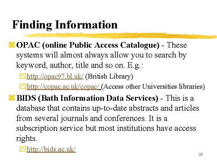 Finding Information z OPAC (online Public Access Catalogue) - These systems will almost always