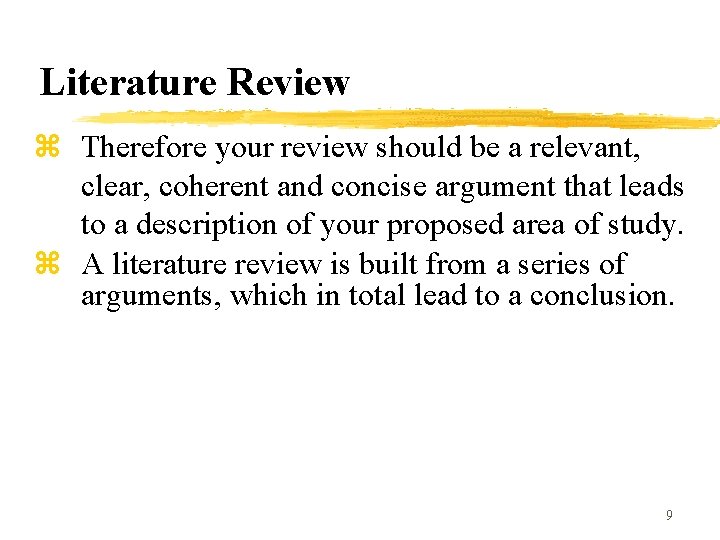 Literature Review z Therefore your review should be a relevant, clear, coherent and concise