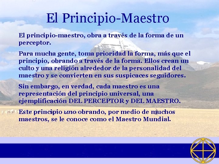 El Principio-Maestro El principio-maestro, obra a través de la forma de un perceptor. Para