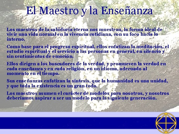 El Maestro y la Enseñanza Los maestros de la sabiduría eterna nos muestran, la