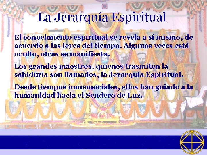 La Jerarquía Espiritual El conocimiento espiritual se revela a sí mismo, de acuerdo a