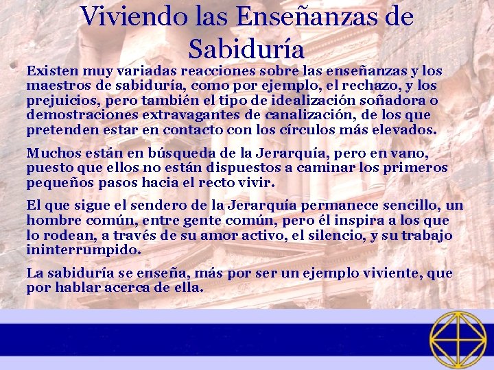 Viviendo las Enseñanzas de Sabiduría Existen muy variadas reacciones sobre las enseñanzas y los