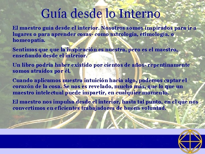 Guía desde lo Interno El maestro guía desde el interior. Nosotros somos inspirados para