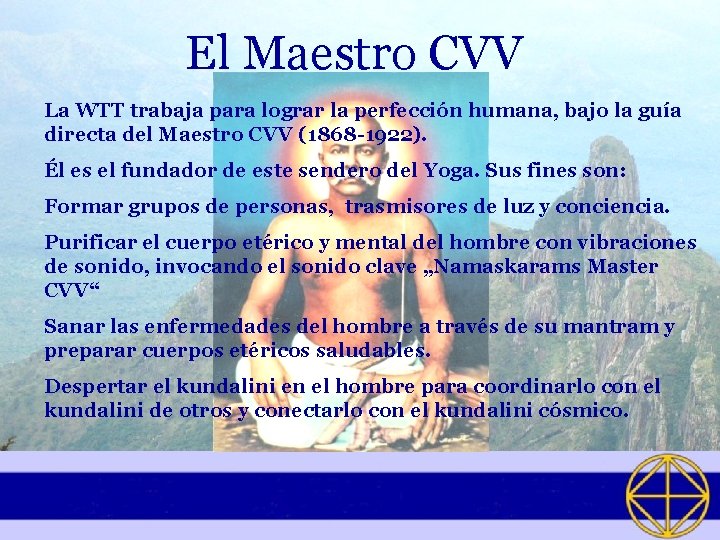 El Maestro CVV La WTT trabaja para lograr la perfección humana, bajo la guía