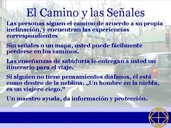 El Camino y las Señales Las personas siguen el camino de acuerdo a su