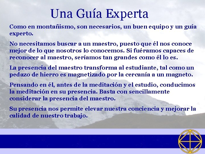 Una Guía Experta Como en montañismo, son necesarios, un buen equipo y un guía