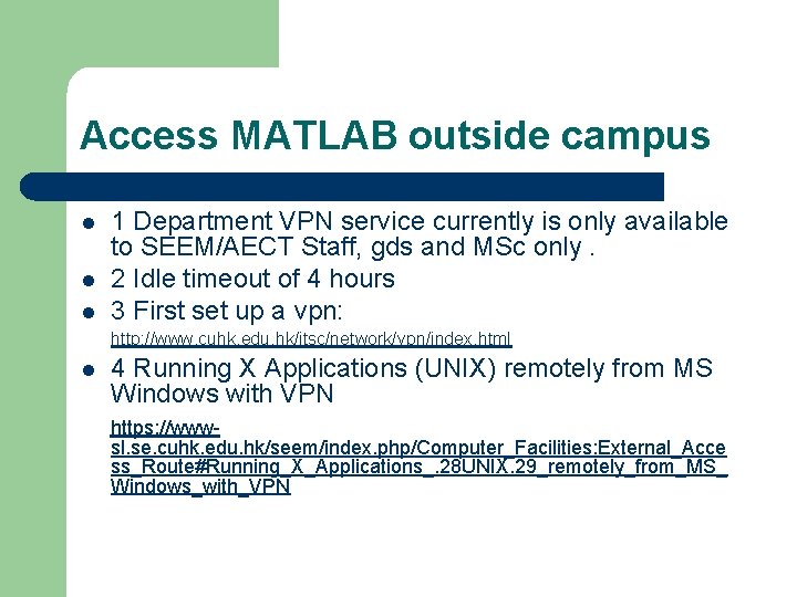 Access MATLAB outside campus l l l 1 Department VPN service currently is only