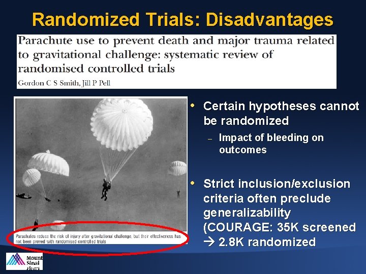Randomized Trials: Disadvantages • Certain hypotheses cannot be randomized – Impact of bleeding on