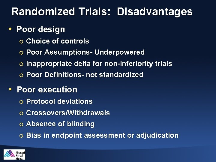 Randomized Trials: Disadvantages • Poor design ¡ Choice of controls ¡ Poor Assumptions- Underpowered