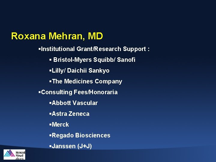 Roxana Mehran, MD §Institutional Grant/Research Support : § Bristol-Myers Squibb/ Sanofi §Lilly/ Daichii Sankyo