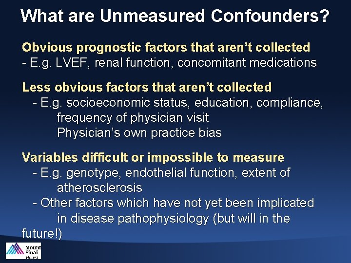 What are Unmeasured Confounders? Obvious prognostic factors that aren’t collected - E. g. LVEF,