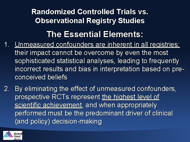 Randomized Controlled Trials vs. Observational Registry Studies The Essential Elements: 1. Unmeasured confounders are