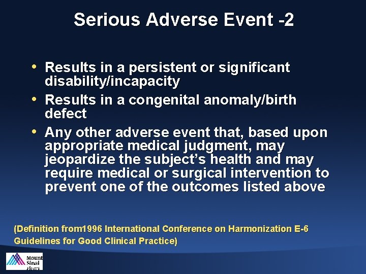 Serious Adverse Event -2 • Results in a persistent or significant disability/incapacity • Results