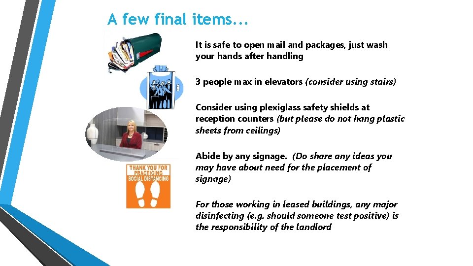 A few final items. . . It is safe to open mail and packages,