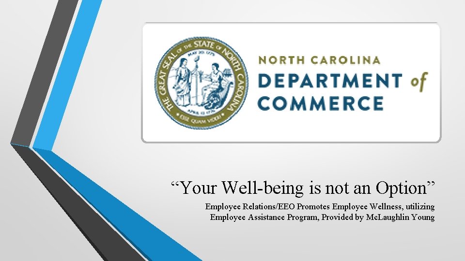 “Your Well-being is not an Option” Employee Relations/EEO Promotes Employee Wellness, utilizing Employee Assistance