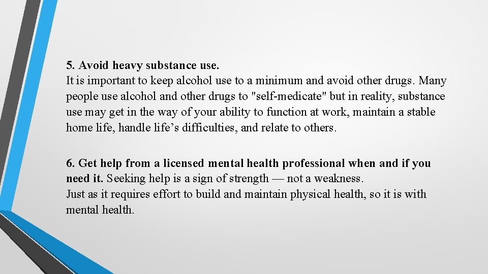 5. Avoid heavy substance use. It is important to keep alcohol use to a