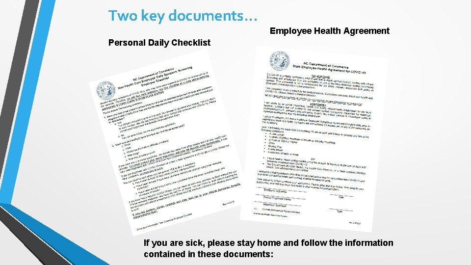 Two key documents. . . Employee Health Agreement Personal Daily Checklist If you are