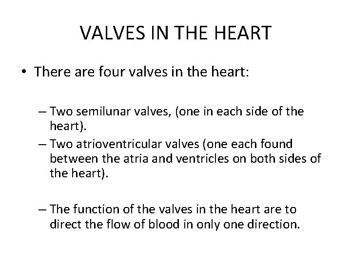 VALVES IN THE HEART • There are four valves in the heart: – Two