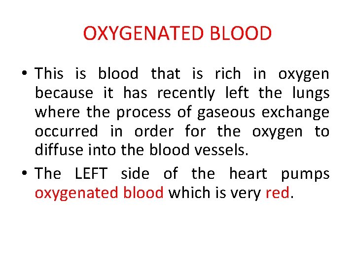 OXYGENATED BLOOD • This is blood that is rich in oxygen because it has