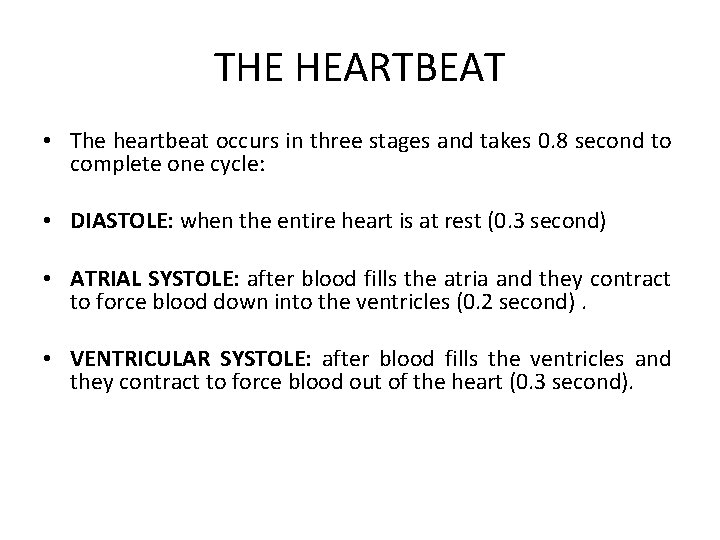 THE HEARTBEAT • The heartbeat occurs in three stages and takes 0. 8 second