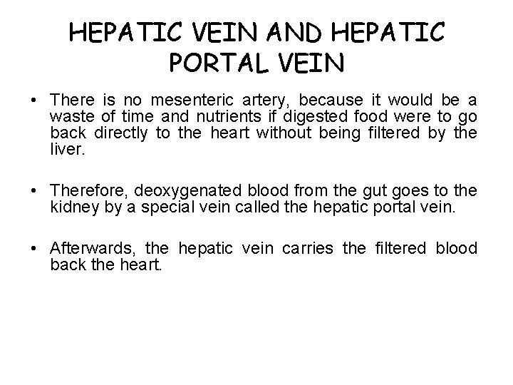 HEPATIC VEIN AND HEPATIC PORTAL VEIN • There is no mesenteric artery, because it