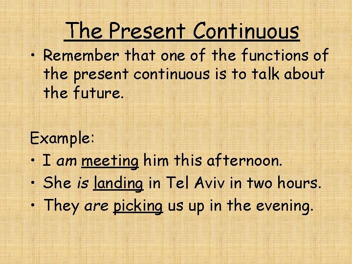 The Present Continuous • Remember that one of the functions of the present continuous