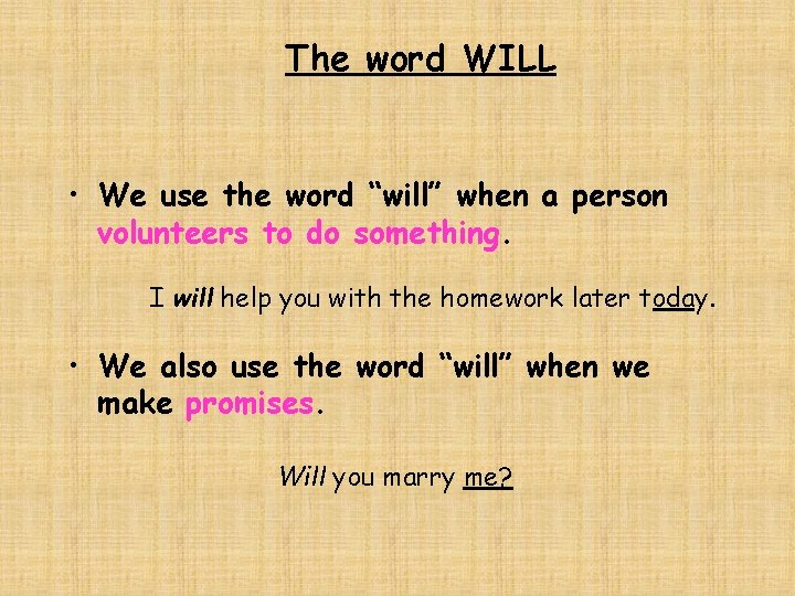 The word WILL • We use the word “will” when a person volunteers to