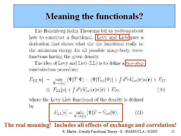 Meaning the functionals? The real meaning! Includes all effects of exchange and correlation! R.