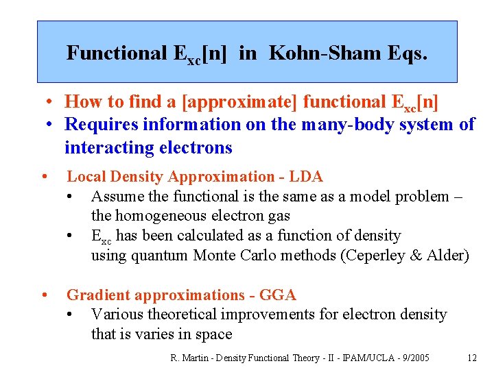 Functional Exc[n] in Kohn-Sham Eqs. • How to find a [approximate] functional Exc[n] •