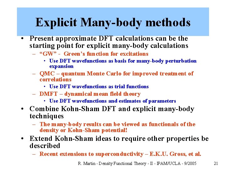 Explicit Many-body methods • Present approximate DFT calculations can be the starting point for