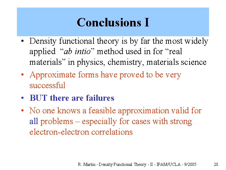 Conclusions I • Density functional theory is by far the most widely applied “ab