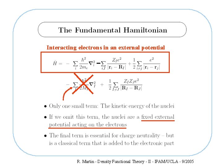 Interacting electrons in an external potential R. Martin - Density Functional Theory - II