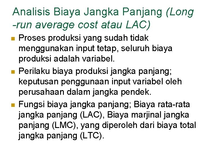 Analisis Biaya Jangka Panjang (Long -run average cost atau LAC) n n n Proses