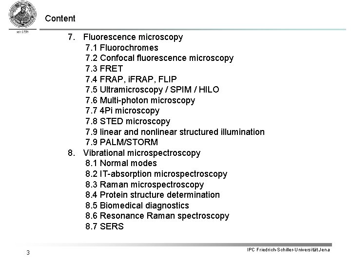 Content 7. Fluorescence microscopy 7. 1 Fluorochromes 7. 2 Confocal fluorescence microscopy 7. 3