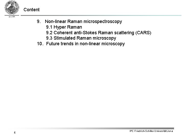 Content 9. Non-linear Raman microspectroscopy 9. 1 Hyper Raman 9. 2 Coherent anti-Stokes Raman