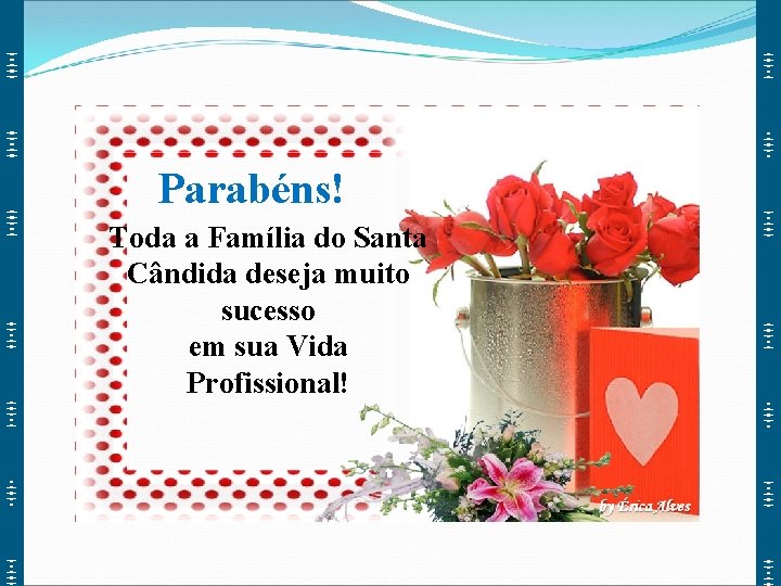 Parabéns! Toda a Família do Santa Cândida deseja muito sucesso em sua Vida Profissional!