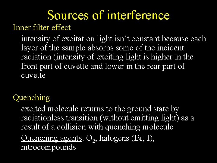 Sources of interference Inner filter effect intensity of excitation light isn´t constant because each