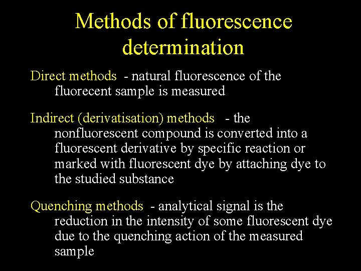 Methods of fluorescence determination Direct methods - natural fluorescence of the fluorecent sample is