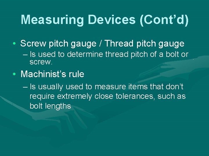 Measuring Devices (Cont’d) • Screw pitch gauge / Thread pitch gauge – Is used