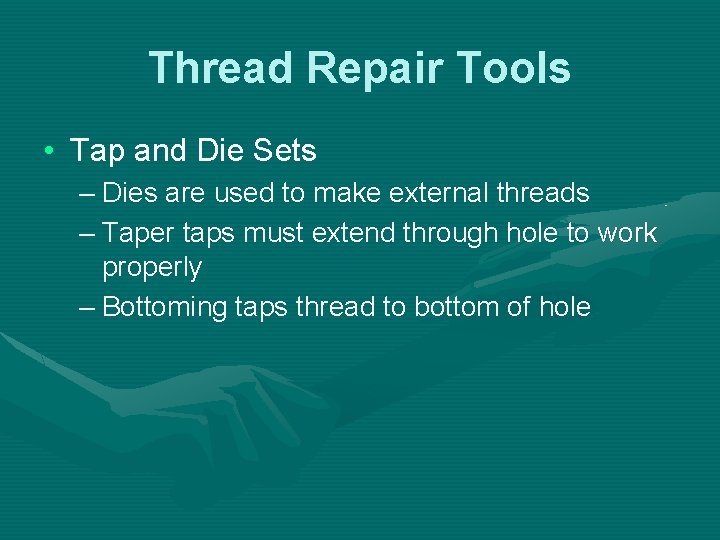 Thread Repair Tools • Tap and Die Sets – Dies are used to make